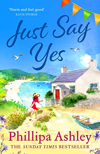 Just Say Yes: The uplifting, heartwarming read perfect for spring from the Sunday Times bestselling author